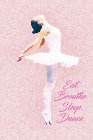 Cover of Eat. Breathe. Sleep. Dance.