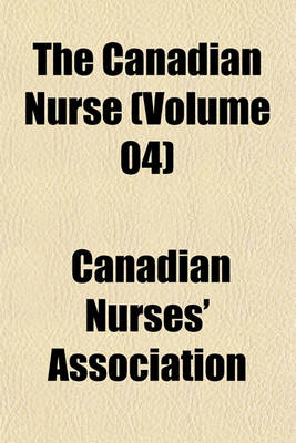 Book cover for The Canadian Nurse (Volume 04)