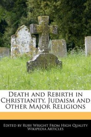 Cover of Death and Rebirth in Christianity, Judaism and Other Major Religions