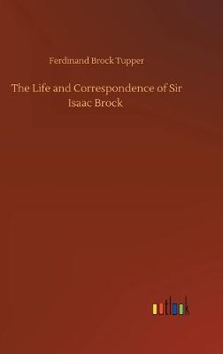 Book cover for The Life and Correspondence of Sir Isaac Brock