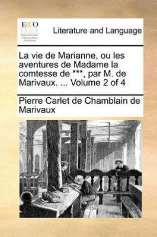 Cover of La Vie de Marianne, Ou Les Aventures de Madame La Comtesse de ***, Par M. de Marivaux. ... Volume 2 of 4