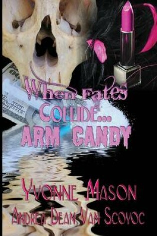 Cover of When Fates Collide a Morgan and Harrington Mystery Arm Candy