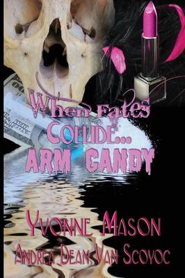 Book cover for When Fates Collide a Morgan and Harrington Mystery Arm Candy
