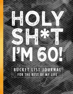 Book cover for Holy Sh*t I'm 60!