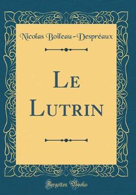 Book cover for Le Lutrin (Classic Reprint)