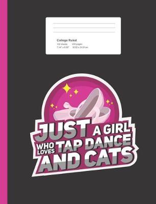 Book cover for Just A Girl Who Loves Tap Dance and Cats