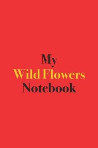 Cover of My Wild Flowers Notebook