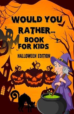 Book cover for Would you rather...for kid- Halloween Edition
