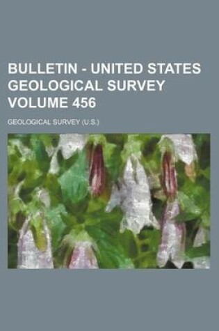 Cover of Bulletin - United States Geological Survey Volume 456