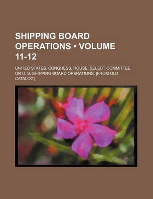 Book cover for Shipping Board Operations (Volume 11-12)