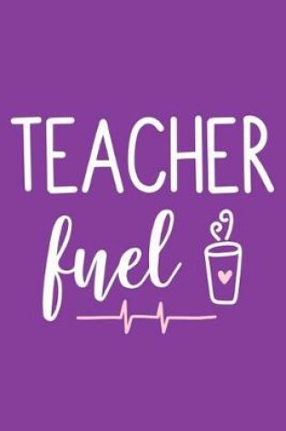 Cover of Teacher Fuel