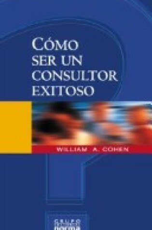 Cover of Como Ser Un Consultor Exitoso