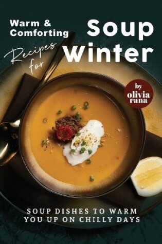 Cover of Warm & Comforting Soup Recipes for Winter