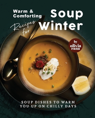 Book cover for Warm & Comforting Soup Recipes for Winter