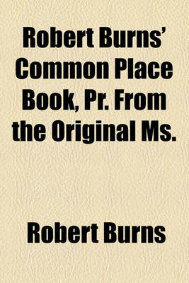 Book cover for Robert Burns' Common Place Book, PR. from the Original Ms.