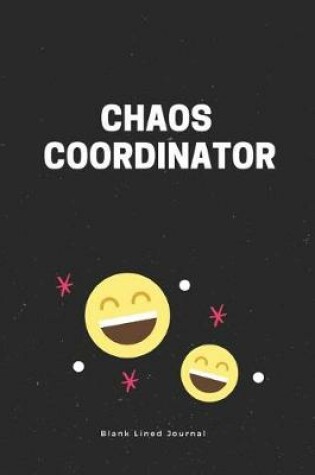 Cover of Chaos Coordinator. Blank Lined Journal