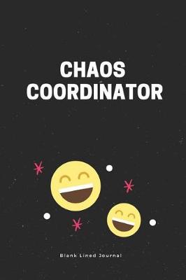 Book cover for Chaos Coordinator. Blank Lined Journal