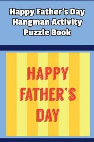 Cover of Happy Father's Day Hangman Activity Puzzle Book