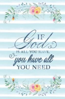 Cover of If God Is All You Have, You Have All You Need