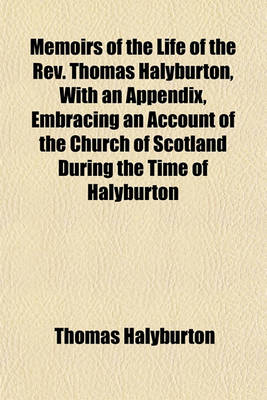 Book cover for Memoirs of the Life of the REV. Thomas Halyburton, with an Appendix, Embracing an Account of the Church of Scotland During the Time of Halyburton