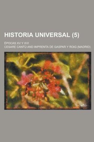 Cover of Historia Universal; Epocas XV y XVI (5 )