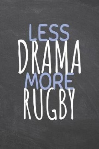 Cover of Less Drama More Rugby