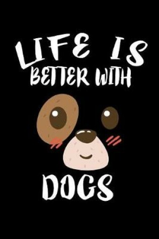 Cover of Life Is Better With Dogs