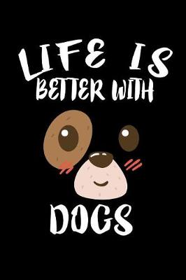 Book cover for Life Is Better With Dogs