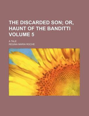 Book cover for The Discarded Son Volume 5; Or, Haunt of the Banditti. a Tale