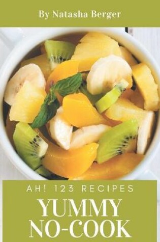 Cover of Ah! 123 Yummy No-Cook Recipes