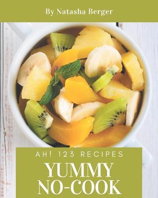 Book cover for Ah! 123 Yummy No-Cook Recipes