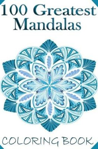 Cover of 100 Greatest Mandalas Coloring book