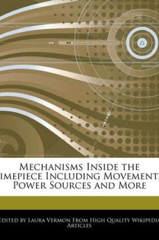 Cover of Mechanisms Inside the Timepiece Including Movements, Power Sources and More