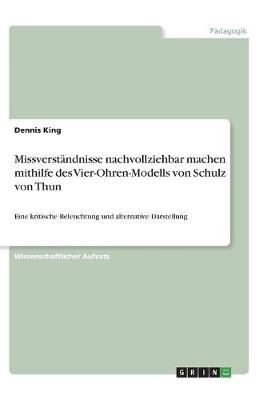 Book cover for Missverstandnisse nachvollziehbar machen mithilfe des Vier-Ohren-Modells von Schulz von Thun