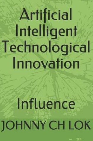 Cover of Artificial Intelligent Technological Innovation