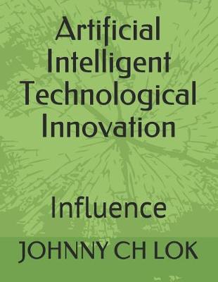 Book cover for Artificial Intelligent Technological Innovation