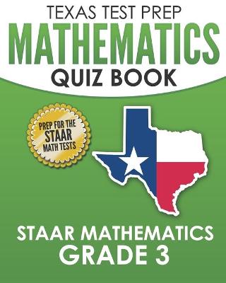 Book cover for TEXAS TEST PREP Mathematics Quiz Book STAAR Mathematics Grade 3