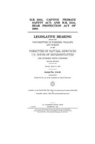 Cover of H.R. 2964, Captive Primate Safety Act; and H.R. 5534, Bear Protection Act of 2008