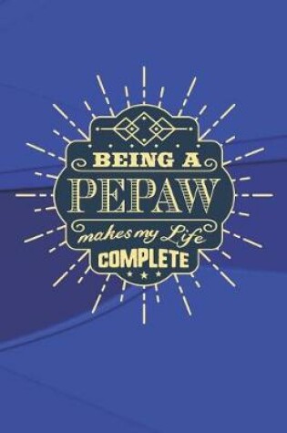 Cover of Being a Pepaw Make My Life Complete