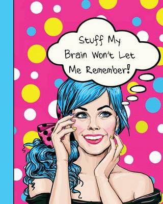 Book cover for Stuff My Brain Wont Let Me Remember, Lined Writing Pad, Notes, Notebook/Journal