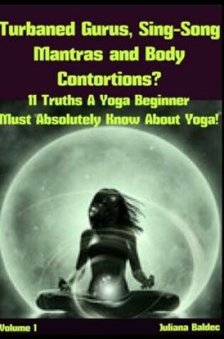 Cover of Turnbaned Gurus, Sing-Song Mantras & Body Contortions?