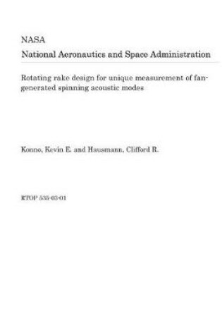 Cover of Rotating Rake Design for Unique Measurement of Fan-Generated Spinning Acoustic Modes