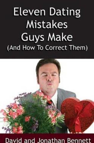 Cover of Eleven Dating Mistakes Guys Make (and How to Correct Them)