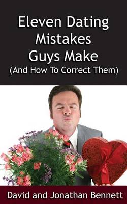 Book cover for Eleven Dating Mistakes Guys Make (and How to Correct Them)