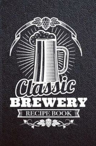Cover of Classic Brewery Recipe Book