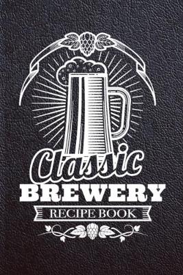 Book cover for Classic Brewery Recipe Book