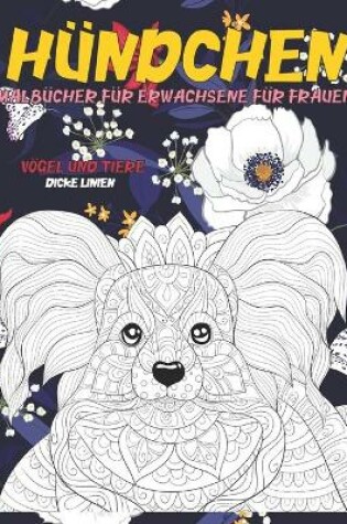Cover of Malbücher für Erwachsene für Frauen - Dicke Linien - Vögel und Tiere - Hündchen