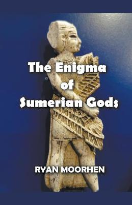 Book cover for The Enigma of Sumerian Gods