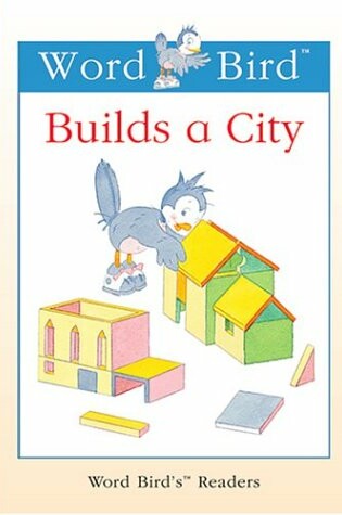 Cover of Word Bird Builds a City
