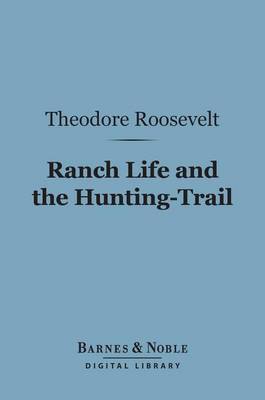 Book cover for Ranch Life and the Hunting-Trail (Barnes & Noble Digital Library)